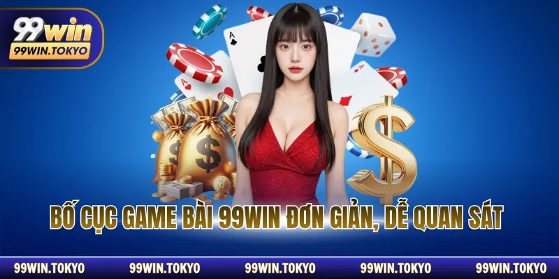Bố cục game bài 99WIN đơn giản, dễ quan sát