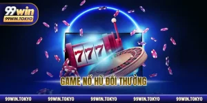 Chinh Phục Game Nổ Hũ Đổi Thưởng Với Giải Thưởng Khủng