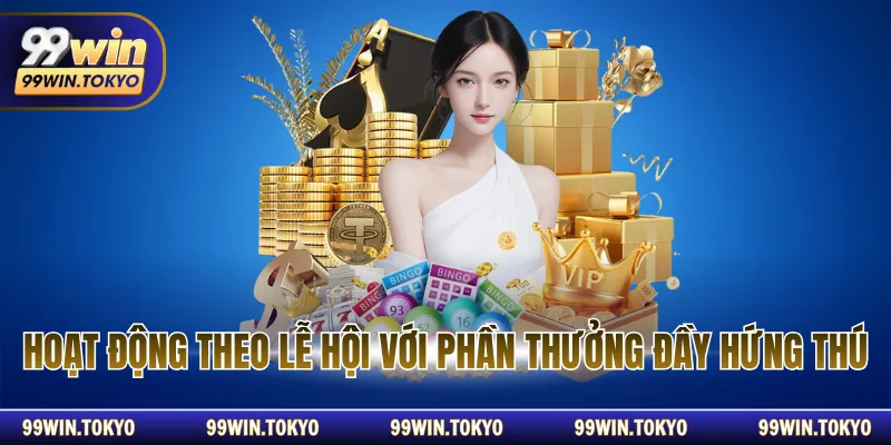 Hoạt động theo lễ hội với thưởng đầy hứng thú