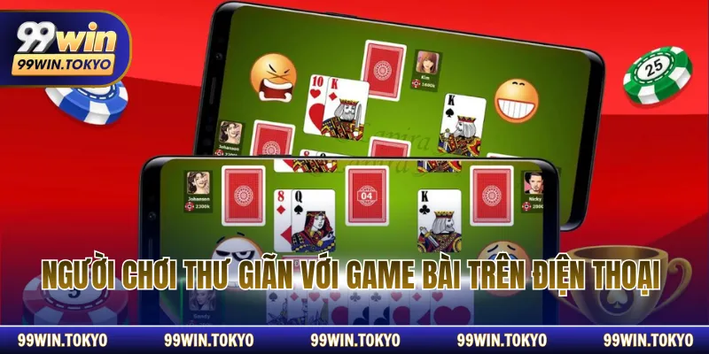 Người chơi thư giãn với game bài trên điện thoại