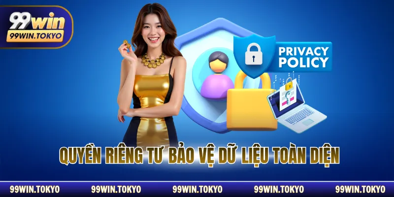 Quyền riêng tư bảo vệ dữ liệu toàn diện